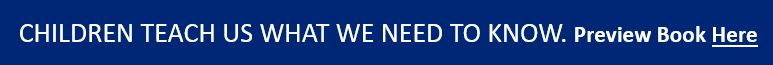 Children Teach Us What We Need To Know